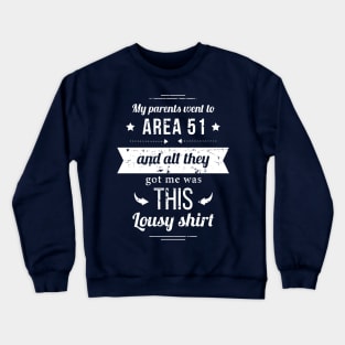 My Parents Went To Area 51 Crewneck Sweatshirt